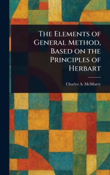 The Elements of General Method Based on the Principles of Herbart
