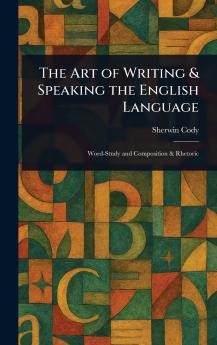 The Art of Writing & Speaking the English Language
