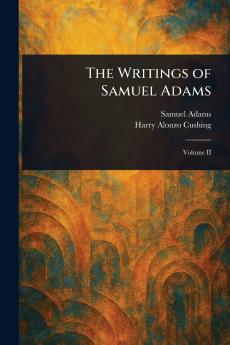 The Writings of Samuel Adams