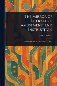 The Mirror of Literature Amusement and Instruction