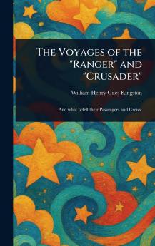 The Voyages of the Ranger and Crusader