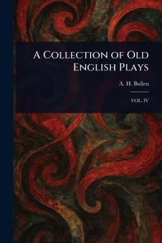 A Collection of Old English Plays