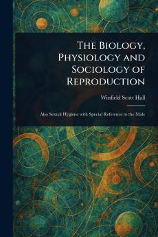 The Biology Physiology and Sociology of Reproduction
