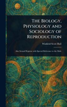 The Biology Physiology and Sociology of Reproduction