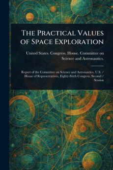 The Practical Values of Space Exploration