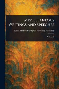 Miscellaneous Writings and Speeches