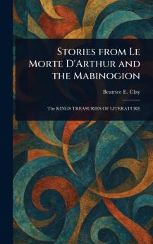 Stories From Le Morte D'Arthur and the Mabinogion