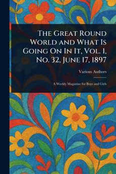 The Great Round World and What Is Going On In It Vol. 1 No. 32 June 17 1897