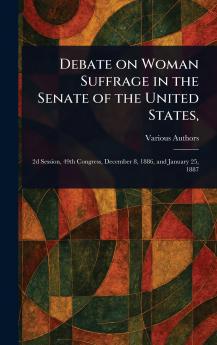 Debate on Woman Suffrage in the Senate of the United States