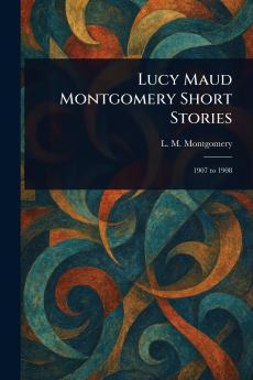 Lucy Maud Montgomery Short Stories