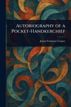 Autobiography of a Pocket-Handkerchief
