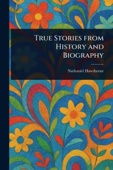 True Stories From History and Biography