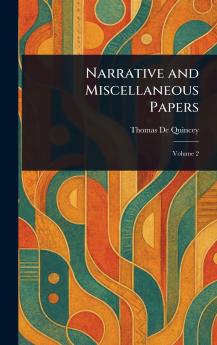 Narrative and Miscellaneous Papers