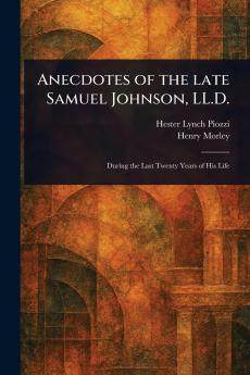 Anecdotes of the Late Samuel Johnson LL.D.