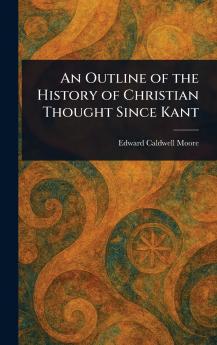 Outline of the History of Christian Thought Since Kant