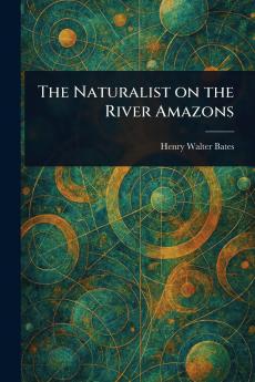 Naturalist on the River Amazons