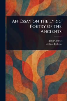 Essay on the Lyric Poetry of the Ancients