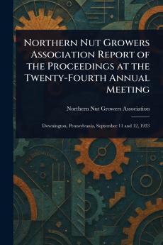 Northern Nut Growers Association Report of the Proceedings at the Twenty-Fourth Annual Meeting