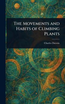 Movements and Habits of Climbing Plants