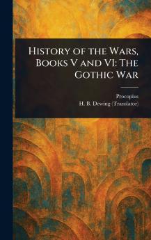History of the Wars Books V and VI
