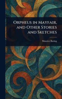 Orpheus in Mayfair and Other Stories and Sketches