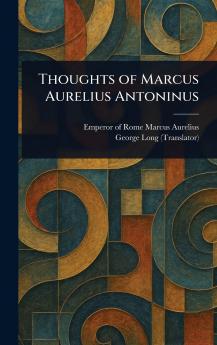 Thoughts of Marcus Aurelius Antoninus