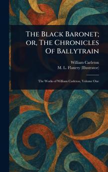 Black Baronet; or The Chronicles Of Ballytrain
