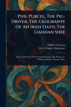 Phil Purcel The Pig-Driver; The Geography Of An Irish Oath; The Lianhan Shee