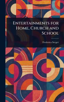 Entertainments for Home Church and School