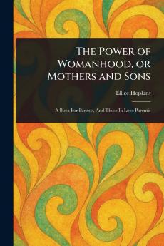 Power of Womanhood or Mothers and Sons