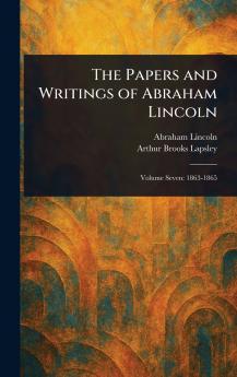 Papers and Writings of Abraham Lincoln