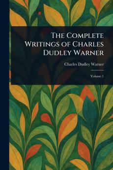 Complete Writings of Charles Dudley Warner