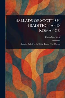 Ballads of Scottish Tradition and Romance
