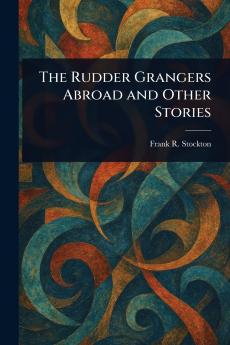 Rudder Grangers Abroad and Other Stories