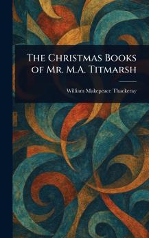 Christmas Books of Mr. M.A. Titmarsh