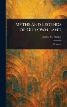 Myths and Legends of Our Own Land