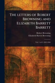 Letters of Robert Browning and Elizabeth Barrett Barrett