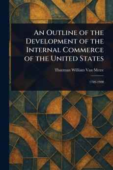 Outline of the Development of the Internal Commerce of the United States