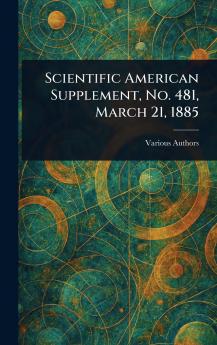 Scientific American Supplement No. 481 March 21 1885