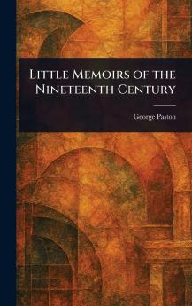 Little Memoirs of the Nineteenth Century