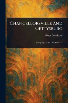 Chancellorsville and Gettysburg