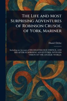 Life and Most Surprising Adventures of Robinson Crusoe of York Mariner