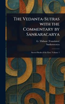 Vedanta-Sutras With the Commentary by Sankaracarya