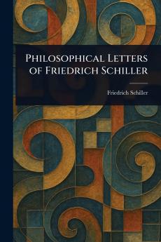 Philosophical Letters of Friedrich Schiller