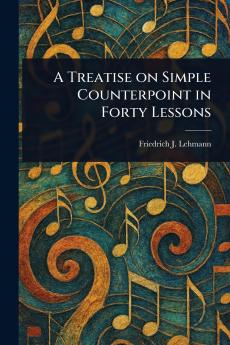 Treatise on Simple Counterpoint in Forty Lessons