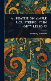 Treatise on Simple Counterpoint in Forty Lessons