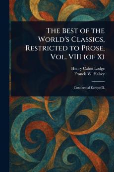 Best of the World's Classics Restricted to Prose Vol. VIII (of X)