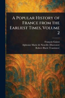 Popular History of France From the Earliest Times Volume 2