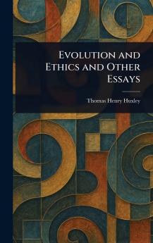 Evolution and Ethics and Other Essays