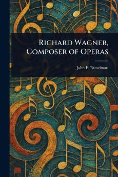Richard Wagner Composer of Operas